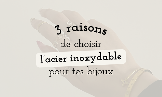 Les 3 raisons de choisir des bijoux en acier inoxydable